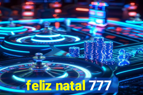 feliz natal 777